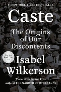 Caste: The Origins of Our Discontents by Isabel Wilkerson