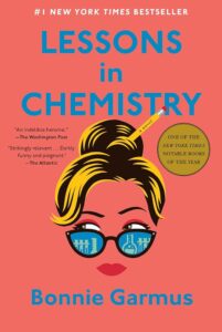 One of my fiction favorite books of the year: Lessons in Chemistry by Bonnie Garmus