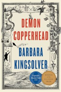 One of my favorite books of all time: Demon Copperhead by Barbara Kingsolver