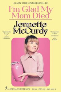 I'm Glad My Mom Died by Jennetter McCurdy